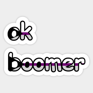 ok, boomer: Demisexual Edition Sticker